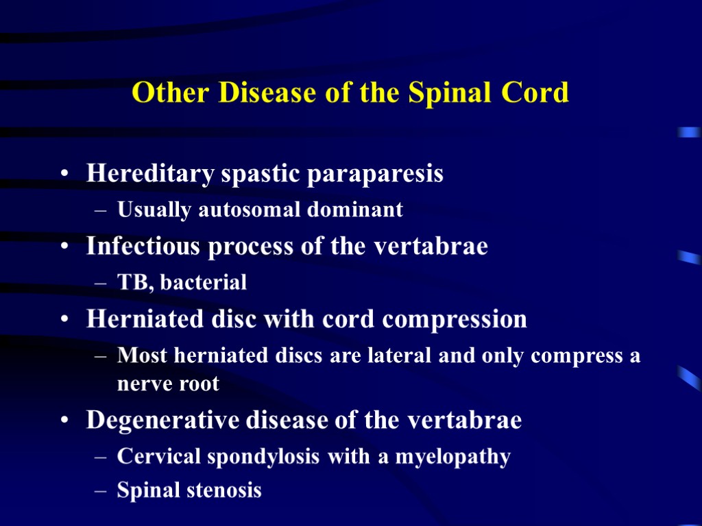 Other Disease of the Spinal Cord Hereditary spastic paraparesis Usually autosomal dominant Infectious process